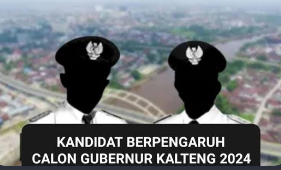 Ini 10 Kandidat Calon Gubernur Kalimantan Tengah 2024 Paling Berpengaruh