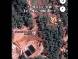 Bukan Tambang Batu, ESDM Sebut Foto Viral di Gunung Slamet Hanyalah Proyek Panas Bumi 2018