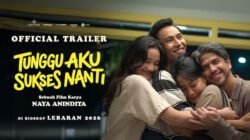 Official Trailer film Tunggu Aku Sukses Nanti